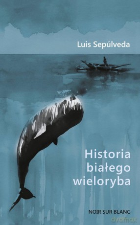 Historia białego wieloryba - Luis Sepúlveda [KSIĄŻKA]