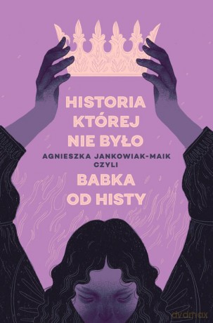 Historia, której nie było - Agnieszka Jankowiak-Maik [KSIĄŻKA]