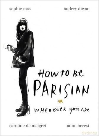 How To Be Parisian - Anne Berest, Audrey Diwan [KSIĄŻKA]