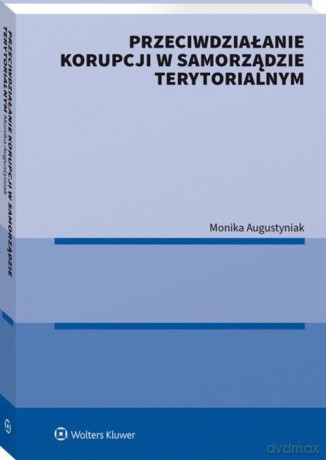 Instrumenty antykorupcyjne w samorządzie terytorialnym [KSIĄŻKA]