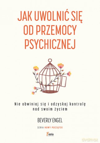 Jak uwolnić się od przemocy psychicznej. - Beverly Engel [KSIĄŻKA]