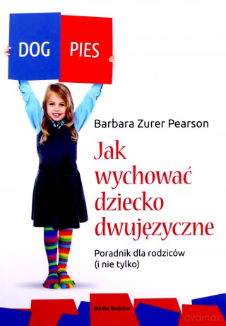 Jak wychować dziecko dwujęzyczne - Barbara Zurer-Pearson [KSIĄŻKA]