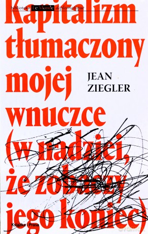 Kapitalizm tłumaczony mojej wnuczce - Jean Ziegler [KSIĄŻKA]