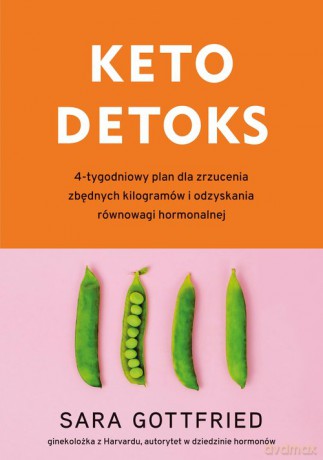 Keto detoks 4-tygodniowy plan dla zrzucenia zbędnych kilogramów i odzyskania równowagi hormonalnej - Sara Gottfried [KSIĄŻKA]