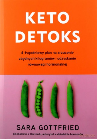 Keto detoks 4-tygodniowy plan dla zrzucenia zbędnych kilogramów i odzyskania równowagi hormonalnej - Sara Gottfried [KSIĄŻKA]