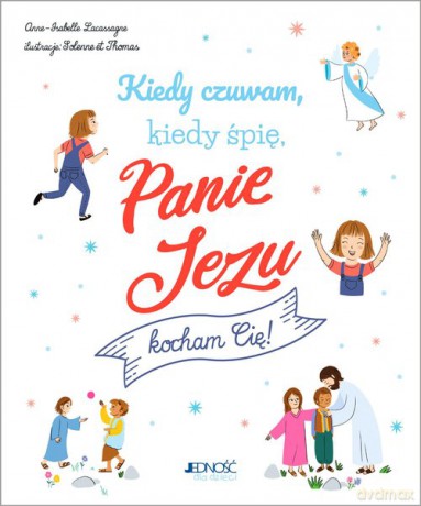 Kiedy czuwam kiedy śpię Panie Jezu kocham Cię! - Anne-Isabelle Lacassagne [KSIĄŻKA]