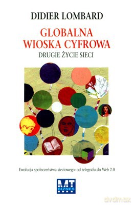 Globalna Wioska Cyfrowa Drugie Życie Sieci (twarda) - Didier Lombard [KSIĄŻKA]