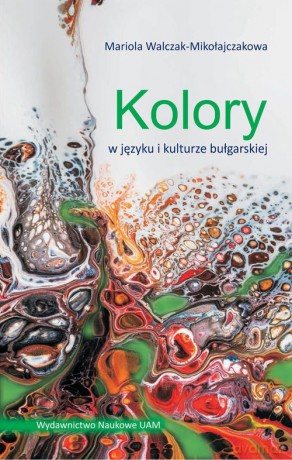Kolory w języku i kulturze bułgarskiej - Mariola Walczak-Mikołajczakowa [KSIĄŻKA]