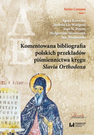 Komentowana bibliografia polskich przekładów piśmiennictwa kręgu Slavia Orthodoxa - Agata Kawecka, Izabela Lis-Wielgosz [KSIĄŻKA]