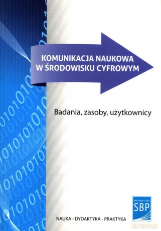 Komunikacja naukowa w środowisku cyfrowym [KSIĄŻKA]