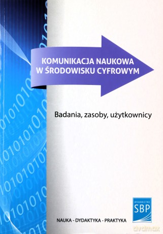 Komunikacja naukowa w środowisku cyfrowym [KSIĄŻKA]