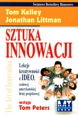 Sztuka Innowacji Lekcja Kreatywności Ideo (broszurowa) - Tom Kelly, Jonathan Littman [KSIĄŻKA]