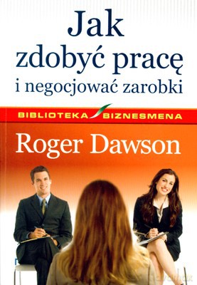 Jak Zdobyć Pracę I Negocjować Zarobki (broszurowa) - Roger Dawson [KSIĄŻKA]