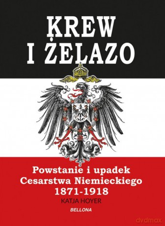 Krew i żelazo - Katja Hoyer [KSIĄŻKA]