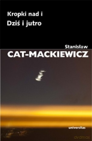 Kropki nad i / Dziś i jutro - Stanisław Cat-Mackiewicz [KSIĄŻKA]