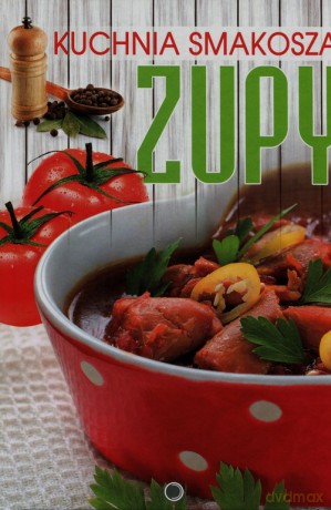 Kuchnia smakosza Zupy [KSIĄŻKA]