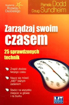 Zarządzaj Swoim Czasem 25 Sprawdzonych Technik (broszurowa) - Pamela Dodd, Doug Sundheim [KSIĄŻKA]