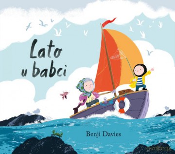 Lato u babci - Benji Davies [KSIĄŻKA]