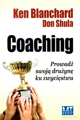 Coaching Poprowadź Swoją Drużynę Ku Zwycięstwu (twarda) - Ken Blanchard, Don Schula [KSIĄŻKA]