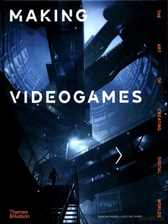 Making Videogames - Duncan Harris, Alex Wiltshire [KSIĄŻKA]