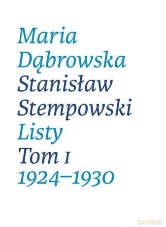 Maria Dąbrowska Stanisław Stempowski Listy (Tom 1) 1924-1930 - Ewa Głębicka [KSIĄŻKA]