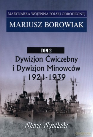 Marynarka Woj.T.2 Dywizjon Ćwiczebny i Dywizjon Minowców 1921-1939 - Mariusz Borowiak [KSIĄŻKA]
