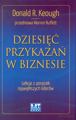 Dziesięć Przykazań W Biznesie (twarda) - Donald R.Keough [KSIĄŻKA]