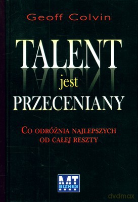 Talent Jest Przeceniany (twarda) - Geoff Colvin [KSIĄŻKA]