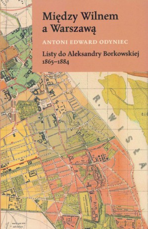 Między Wilnem a Warszawą - Antoni Edward Odyniec [KSIĄŻKA]