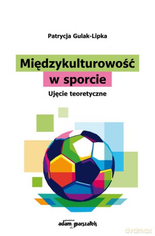Międzykulturowość w sporcie - Patrycja Gulak-Lipka [KSIĄŻKA]