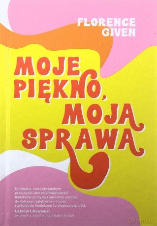 Moje piękno, moja sprawa - Florence Given [KSIĄŻKA]