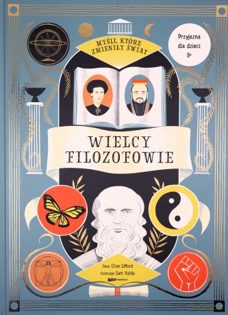 Myśli które zmieniły świat Wielcy filozofowie - Clive Gifford [KSIĄŻKA]