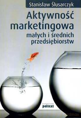 Aktywność Marketingowa Małych I Średnich Przedsiębiorstw - Stanisław Ślusarczyk [KSIĄŻKA]