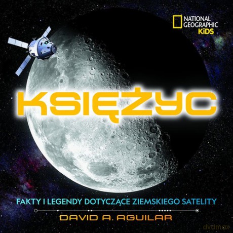 National Geographic Kids Księżyc - David A. Aguilar [KSIĄŻKA]