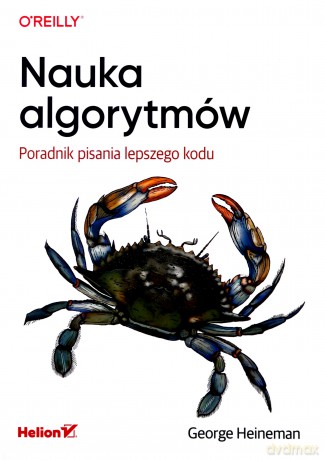 Nauka algorytmów Poradnik pisania lepszego kodu - George Heineman [KSIĄŻKA]