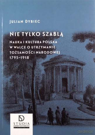 Nie tylko szablą - Julian Dybiec [KSIĄŻKA]