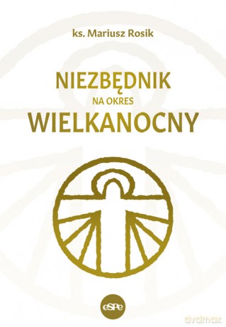 Niezbędnik na okres wielkanocny - Mariusz Rosik [KSIĄŻKA]
