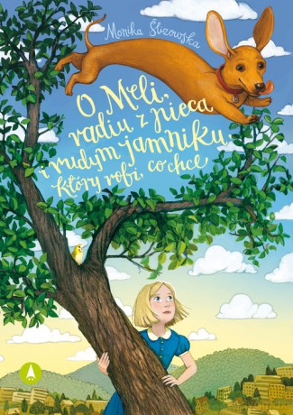 O Meli radiu z pieca i rudym jamniku który robi co chce - Monika Ślizowska [KSIĄŻKA]