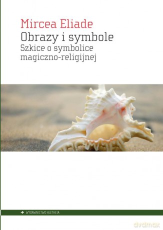 Obrazy i symbole - Mircea Eliade [KSIĄŻKA]