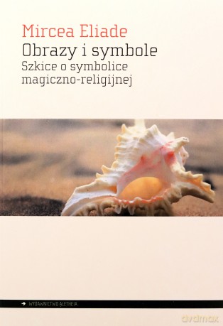 Obrazy i symbole - Mircea Eliade [KSIĄŻKA]