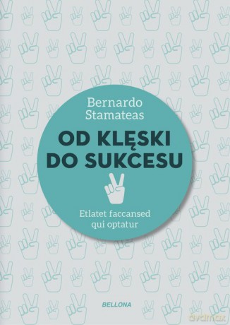 Od klęski do sukcesu - Bernardo Stamateas [KSIĄŻKA]