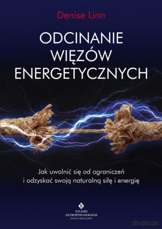 Odcinanie więzów energetycznych - Linn Denise [KSIĄŻKA]