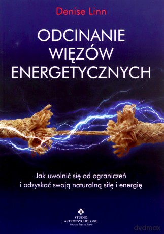 Odcinanie więzów energetycznych - Linn Denise [KSIĄŻKA]