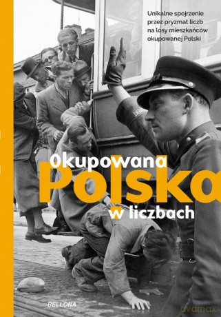 Okupowana Polska w liczbach [KSIĄŻKA]