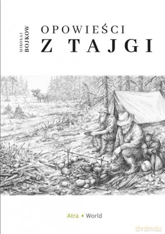 Opowieści z tajgi - Mikołaj Bojkow [KSIĄŻKA]