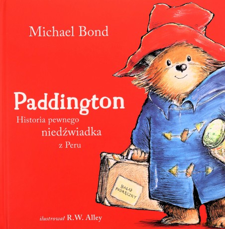 Paddington Historia pewnego niedźwiadka z Peru - Michael Bond [KSIĄŻKA]