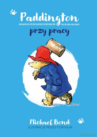 Paddington przy pracy - Michael Bond [KSIĄŻKA]