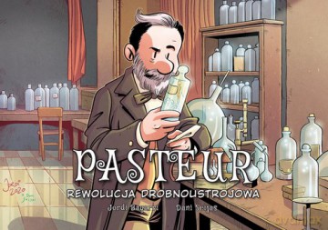 Pasteur Rewolucja drobnoustrojowa [KSIĄŻKA]