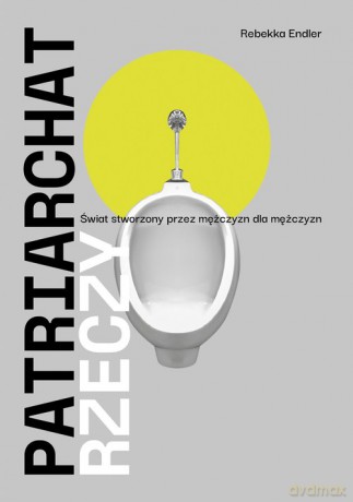 Patriarchat rzeczy - Rebekka Endler [KSIĄŻKA]