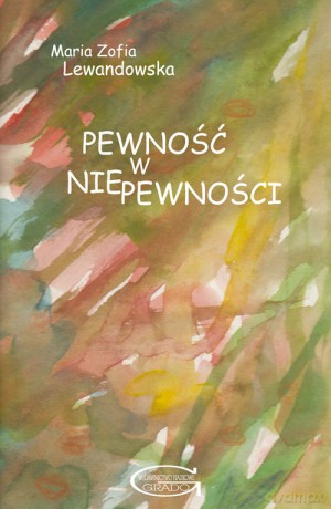 Pewność w niepewności - Maria Zofia Lewandowska [KSIĄŻKA]
